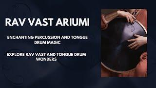 The RAV Vast Ariumi DM F | The Ultimate Tongue Drum Experience