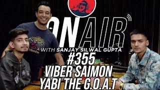 On Air With Sanjay #355 - Yabi The G.O.A.T And Viber Saimon