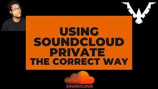 Using Soundcloud Private  | The Correct Way