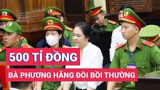 Bà Phương Hằng đòi bà Hàn Ni, ông Trần Văn Sỹ bồi thường 500 tỉ đồng