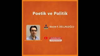 Poetik ve Politik - Konuk: Besim F. Dellaloğlu