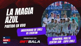 La Magia Azul | EN VIVO | UNIVERSIDAD DE CHILE vs Everton | Semifinal vuelta - Copa Chile 2024