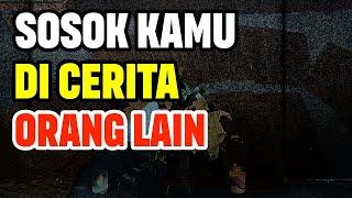 KAMU DI CERITA ORANG LAIN TERNYATA SEPERTI INI