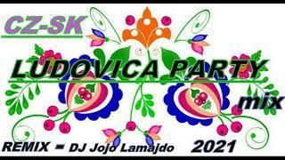 SK-CZ PARTY LUDOVICA MIX/ remix- DJ Jojo Lamajdo 2021