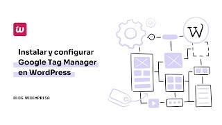 Instalar Google Tag Manager en WordPress manualmente y con plugin