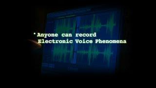 Making Spirit Contact With EVP (Electronic Voice Phenomena)