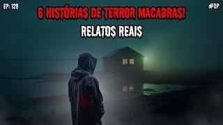 6 HISTÓRIAS DE TERROR DE MACABRAS - RELATOS REAIS | EP.129 #dp