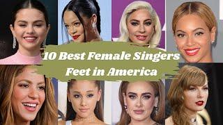 10 Best Female Singers Feet in America | Celebrity Feet