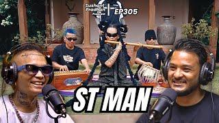 Ep: 305 | ST Man | Monk to Rapper |  Music Production, Albums, Tattoos | Sushant Pradhan Podcast