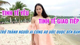 Tinh tế trong tình yêu và giao tiếp  Trở thành người ai cũng ao ước được bên bạn