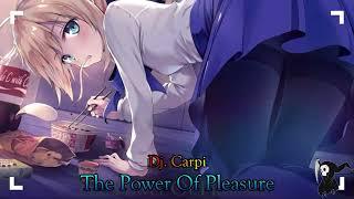  The Power Of Pleasure (Dj. Carpi)- Nightcore 