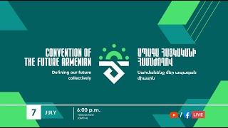 LIVE. Launch of the Convention of the Future Armenian