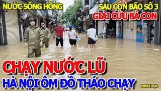 NGẬP DÃ MAN - BÀ CON THỦ ĐÔ ÔM ĐỒ THÁO CHẠY NƯỚC LŨ SÔNG HỒNG DÂNG CAO BAO VÂY HÀ NỘI - CƠN BÃO YAGI