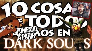 ANALIZAMOS las 10 COSAS TÍPICAS Y QUE TODOS HACEMOS en DARK SOULS