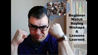 Beginner Watch Buying Mishaps - What I've Learned