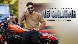 45 CALIBAR: Prabh Samra (Official Music Video) - Deep Jandu | Latest Punjabi Songs 2024 - RMG