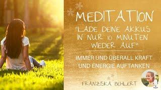 Meditation "Lade deine Akkus in 10 Minuten wieder so richtig auf" | Kraft und Energie tanken