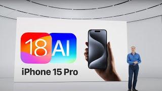 iOS 18 - AI Features ONLY on iPhone 15 Pro ?