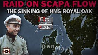 U-47 Strikes Britain: The Raid on Scapa Flow and the Sinking of HMS Royal Oak, 1939