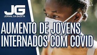 O que explica o aumento de jovens internados por causa da Covid-19?