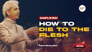 Benny Hinn - How To Die To Your Flesh