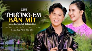 MV OFFICIAL | Thương Em Bán Mít | Khưu Huy Vũ ft. Kim Chi | St. Cao Nhật Minh - Lê Thành Công