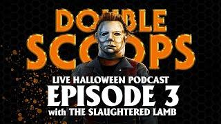 Double Scoops | Episode 3 | Impact of Halloween 2 with The Slaughtered Lamb