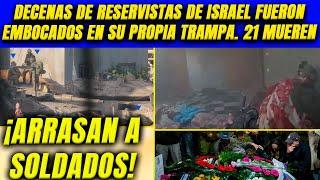 ¡Arrasan a soldados de Israel! Fuerte emboscada. Decenas cayeron en su propia trampa. 21 eliminados.