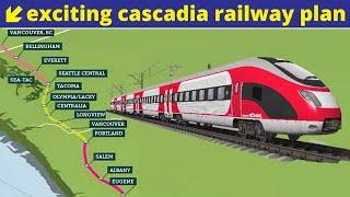 The AMBITIOUS Cascadia Pacific Northwest Rail Corridor PLAN