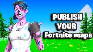 How To Publish YOUR Fortnite Creative Maps in 2024! (New Method)
