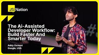 Addy Osmani – The Ai-Assisted Developer Workflow: Build Faster and Smarter Today, JSNation US 2024