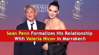 Sean Penn Formalizes His Relationship With Valeria Nicov In Marrakech | DRM Entertainment