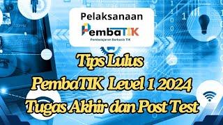 Tips Lulus PembaTIK Level 1 tahun 2024 | Tugas Akhir dan Post Test