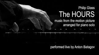 Philip Glass: The HOURS performed live by Anton Batagov, piano