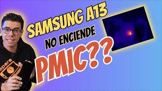 Samsung A13 NO enciende...Corto PMIC?