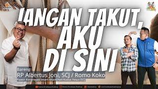 JANGAN TAKUT, INI AKU With Rm Koko (R.P Albertus Joni, SCJ) - Rumah NoNy Podcast Ujung Jurang #143