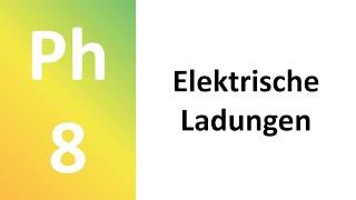 Physik 8 | Elektrische Ladungen