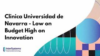 Clinica Universidad de Navarra - Low on Budget High on Innovation