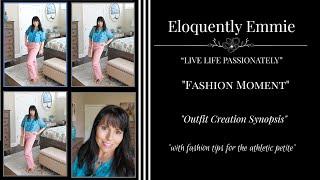 Eloquently Emmie’s Fashion Moment Series I “Outfit Creation Synopsis”