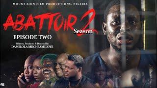 ABATTOIR || SEASON 2 || Episode 2 || Mount Zion latest