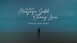 Ara Johari - Menjaga Jodoh Orang Lain (Official Lyric Video)