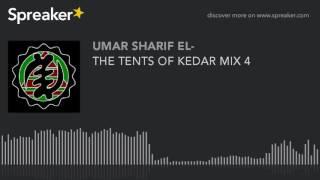 THE TENTS OF KEDAR MIX 4 (part 4 of 5)