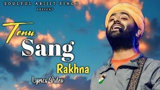 Tenu Sang Rakhna (Lyrics) - Arijit Singh | Jigra | Alia Bhatt, Anumita Nadesan