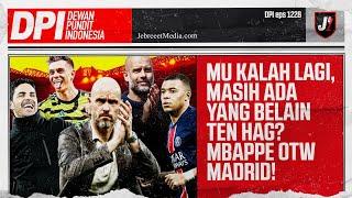 MANCHESTER UNITED KALAH LAGI, ARSENAL BISA SALIP MAN CITY? KYLIAN MBAPPE OTW MADRID -DPI- EPS 1228