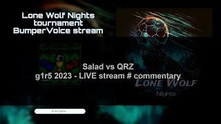 Salad vs QRZ - Lone Wolf Nights g1r5 # LIVE commentary [part 1]