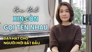 Học hát XIN CÒN GỌI TÊN NHAU - Trường Sa | Thanh nhạc Phạm Hương - Dạy hát cho người mới bắt đầu.