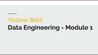 Data engineering - Yellow belt, Module 1