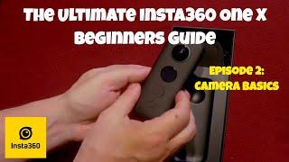 THE ULTIMATE INSTA360 ONE X BEGINNERS GUIDE SERIES! Episode #2 (Camera Basics)