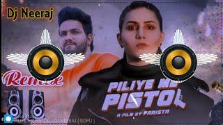 Piliye Me Pistol Remix Dj Neeraj Sopu || Kisne Sikhai Badmashi Karni Piliye Me Mama Pistol Degya Tha