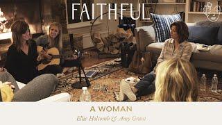 A Woman | FAITHFUL featuring Amy Grant & Ellie Holcomb